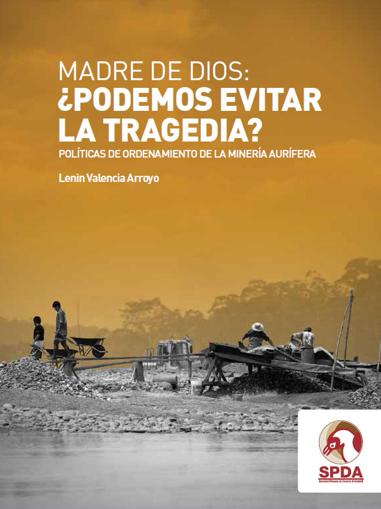 DESCARGA LIBREMENTE el libro: Madre de Dios: ¿podemos
 evitar la tragedia? Políticas
 de ordenamiento de la
 minería aurífera