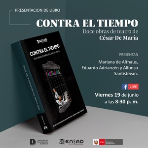 ENSAD realizará hoy la presentación virtual del libro “Contra el tiempo: doce obras de teatro de César De María”