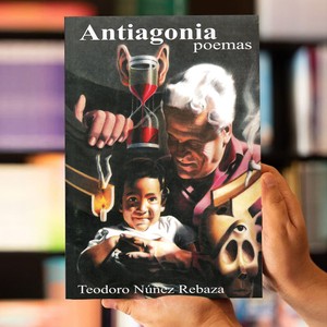 Segunda edición del poemario Antiagonia de Teodoro Núñez Rebaza se encuentra disponible en librerías