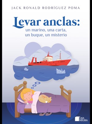 Grupo Editorial Caja Negra presentará el libro “Levar anclas: Un marino, una carta, un buque, un misterio”