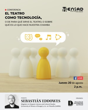 ENSAD realizará conferencia virtual “El teatro como tecnología, o de para qué sirve el teatro, o sobre qué es lo que hace nuestra chamba”