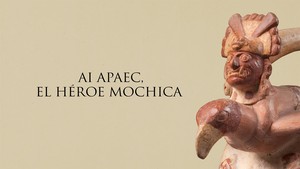 Museo Larco estrena hoy la miniserie “Ai Apaec, el héroe Mochica”