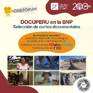 Biblioteca Nacional del Perú inicia hoy nueva edición del Cinefórum BNP dedicado a DOCUPERÚ