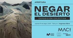 MAC Lima inaugurará la exposición “Negar el desierto”