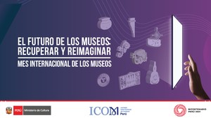 Conoce el programa del Ministerio de Cultura por el Mes Internacional de los Museos