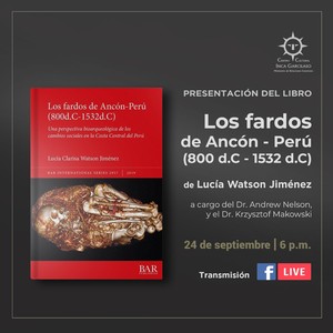 Centro Cultural Inca Garcilaso realiza hoy la presentación virtual del libro “Los fardos de Ancón-Perú (800 d.C-1532 d.C)”