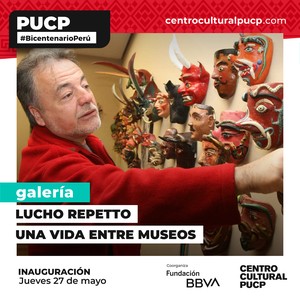 Centro Cultural PUCP inaugura hoy la exposición  “Lucho Repetto: Una vida entre museos”